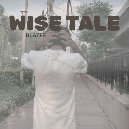 Wise Tale Blaaze MP3 Download